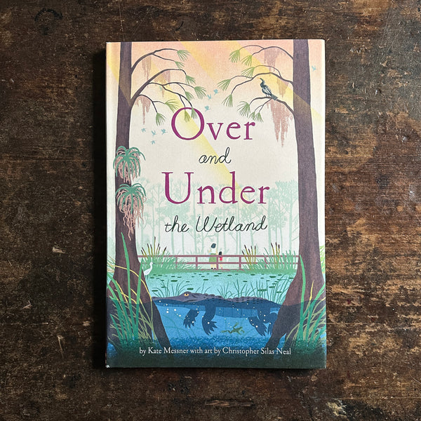 Kate Messner & Christopher Silas Neal - Over and Under the Wetland